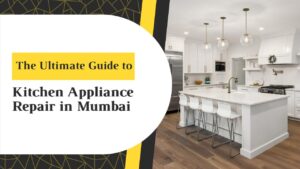 Kitchen Appliance Repair in Mumbai