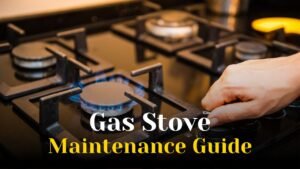 Gas Stove Maintenance Tips