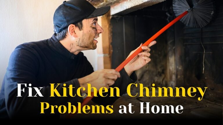 Fix Kitchen Chimney Problems